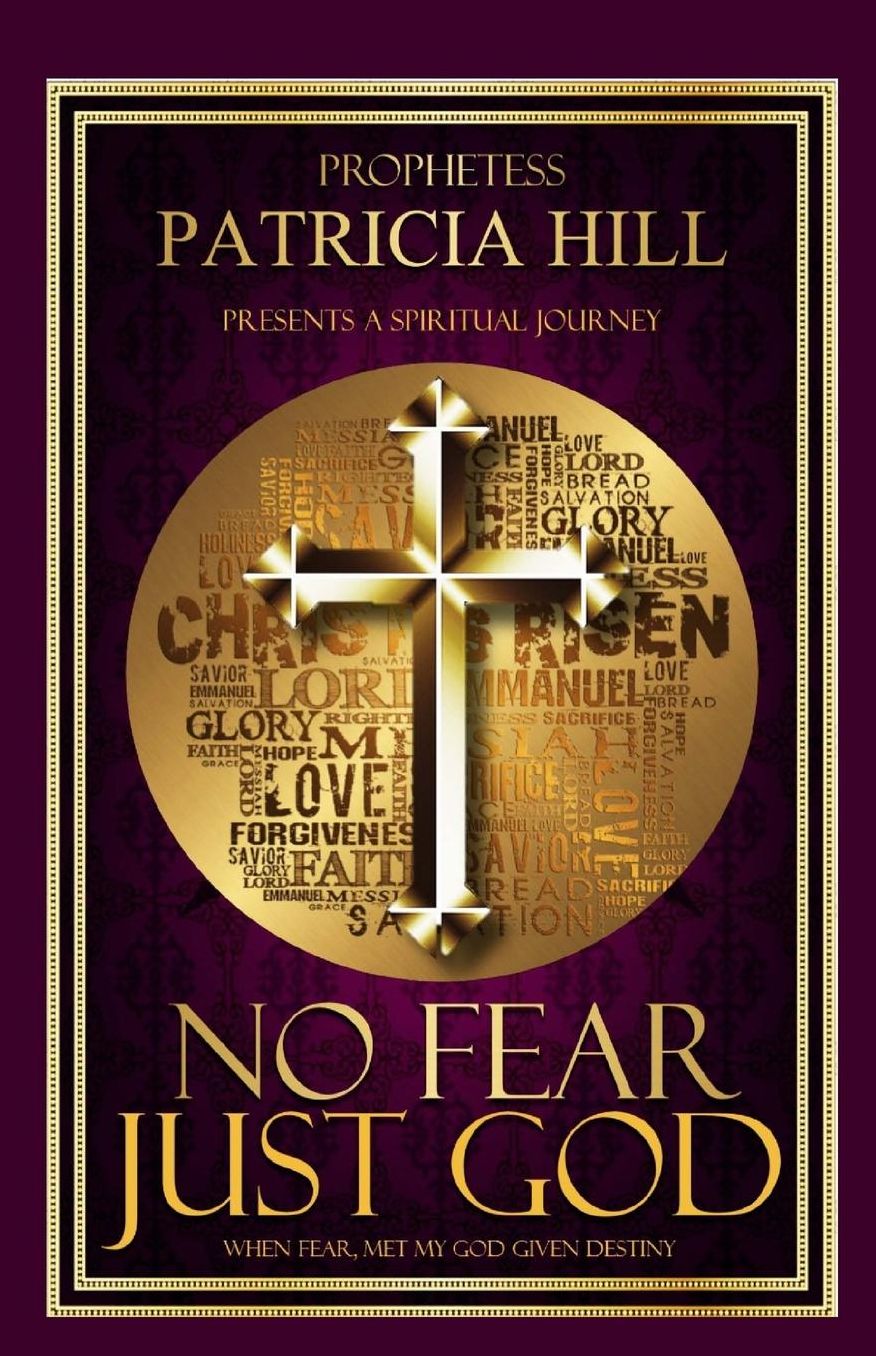 No Fear, Just God: When Fear, Met My God Given Destiny