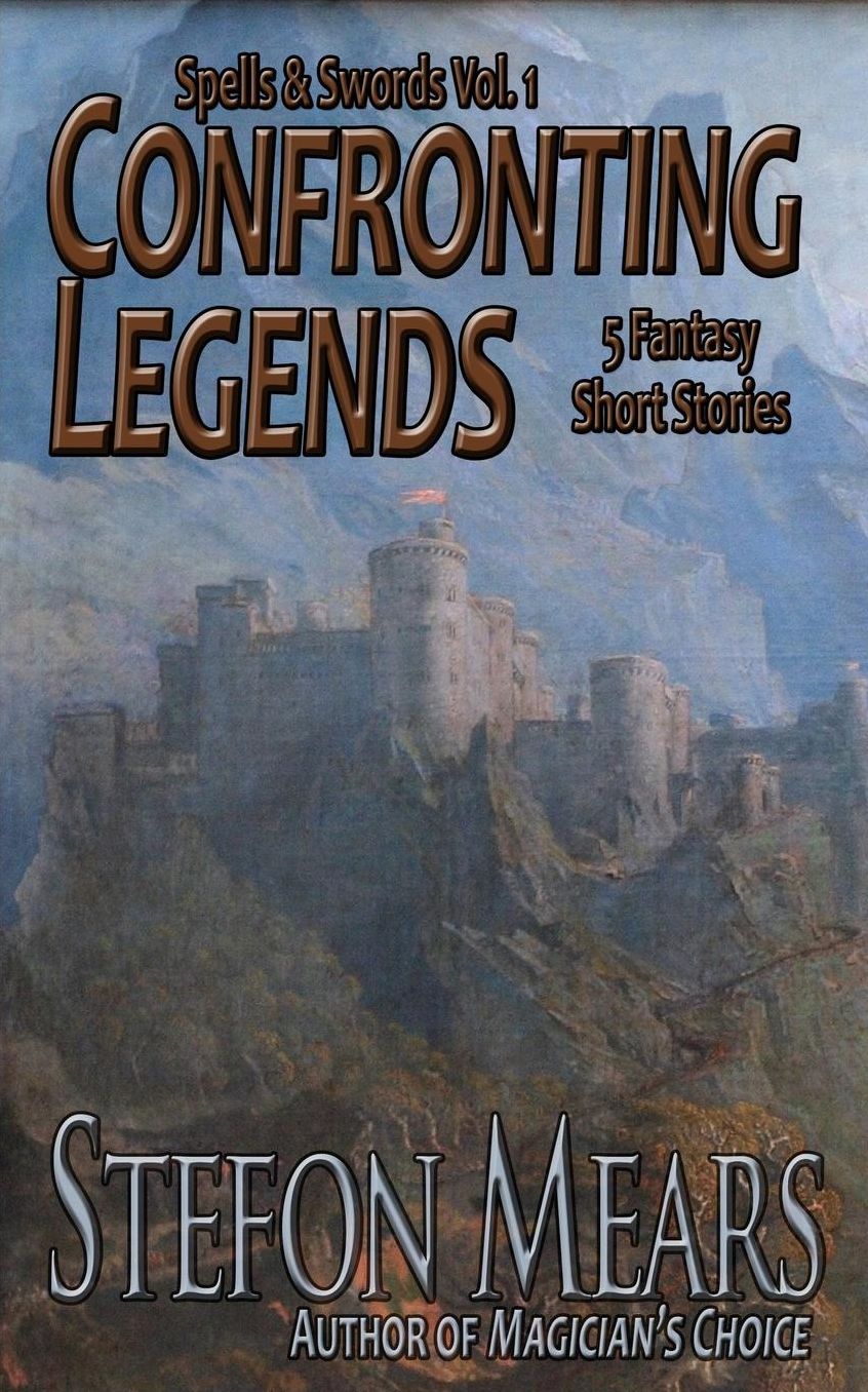 Confronting Legends: Spells & Swords Volume 1