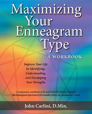 Maximizing Your Enneagram Type a workbook: Improve Your Life by Identifying, Understanding, and Developing Your Strengths