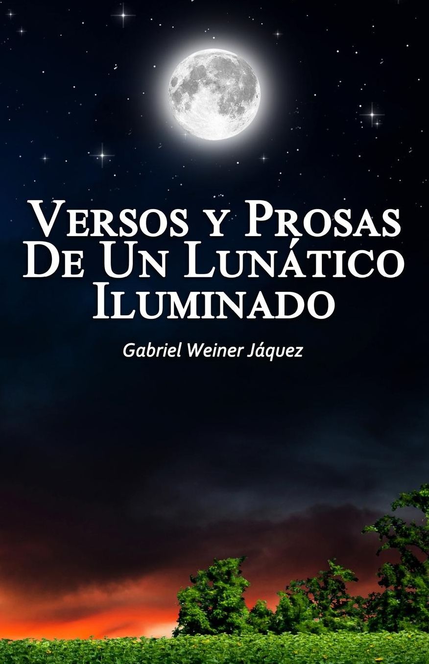 Versos Y Prosas De Un Lun tico Iluminado