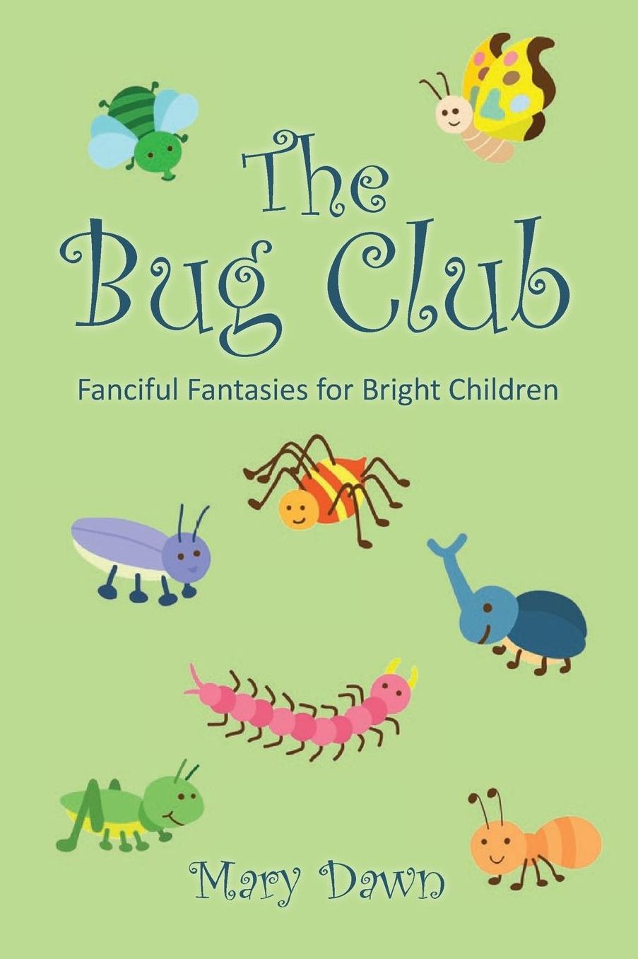 The Bug Club: Fanciful Fantasies for Bright Children
