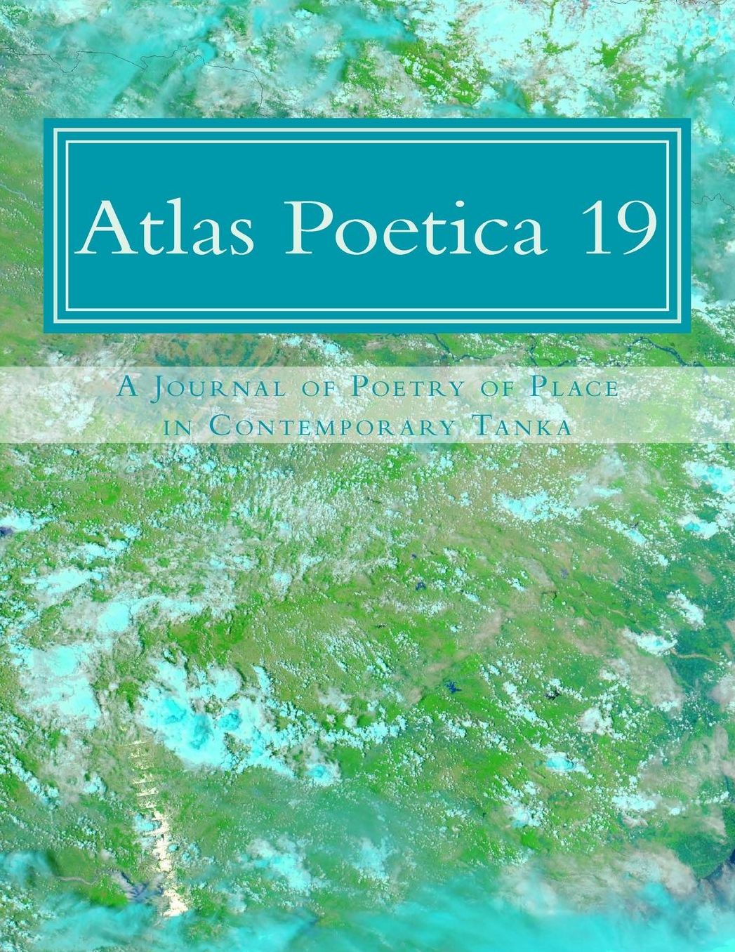Atlas Poetica 19: A Journal of Poetry of Place in Contemporary Tanka