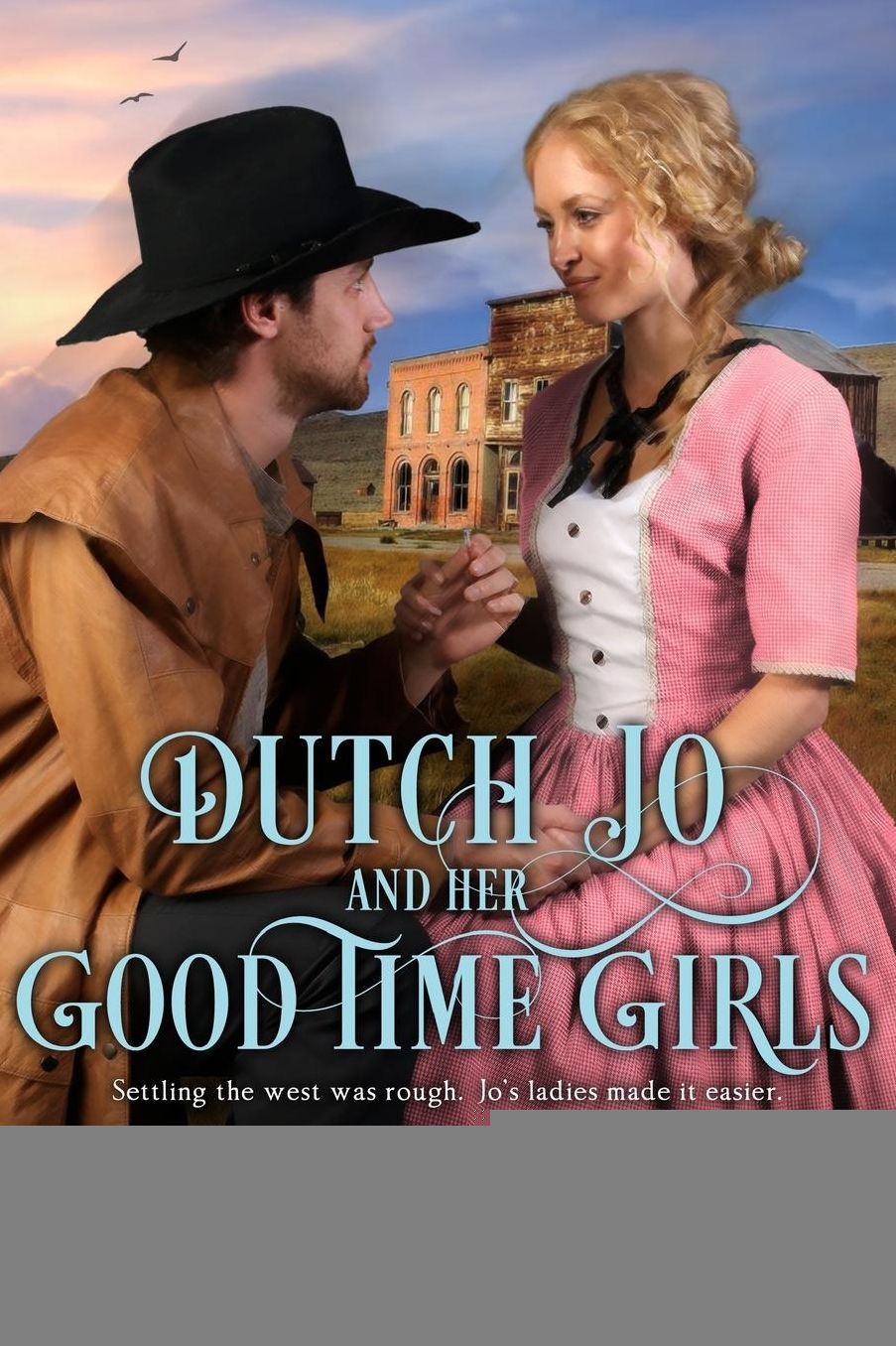 Dutch Jo and her Good Time Girls: Painted Ladies of the American West