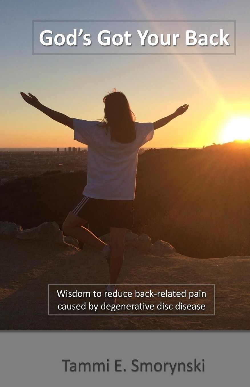God's Got Your Back: Wisdom to reduce back-related pain caused by degenerative disc disease