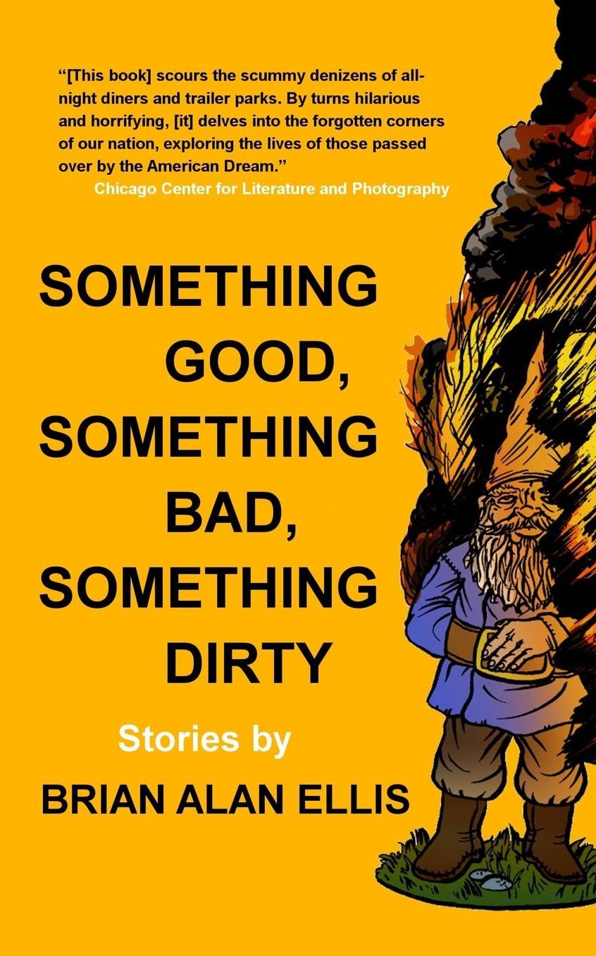 Something Good, Something Bad, Something Dirty: Stories