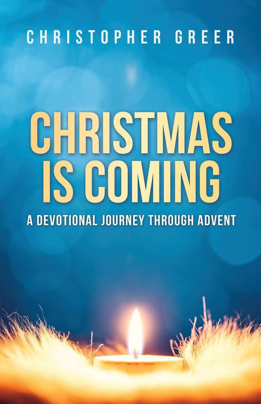 Christmas is Coming: A Devotional Journey through Advent