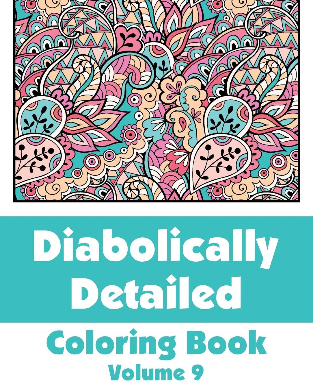 Diabolically Detailed Coloring Book (Volume 9)