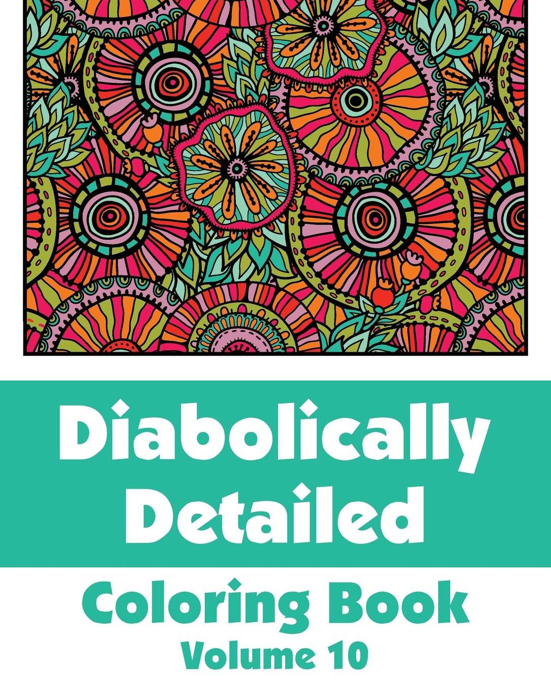 Diabolically Detailed Coloring Book (Volume 10)