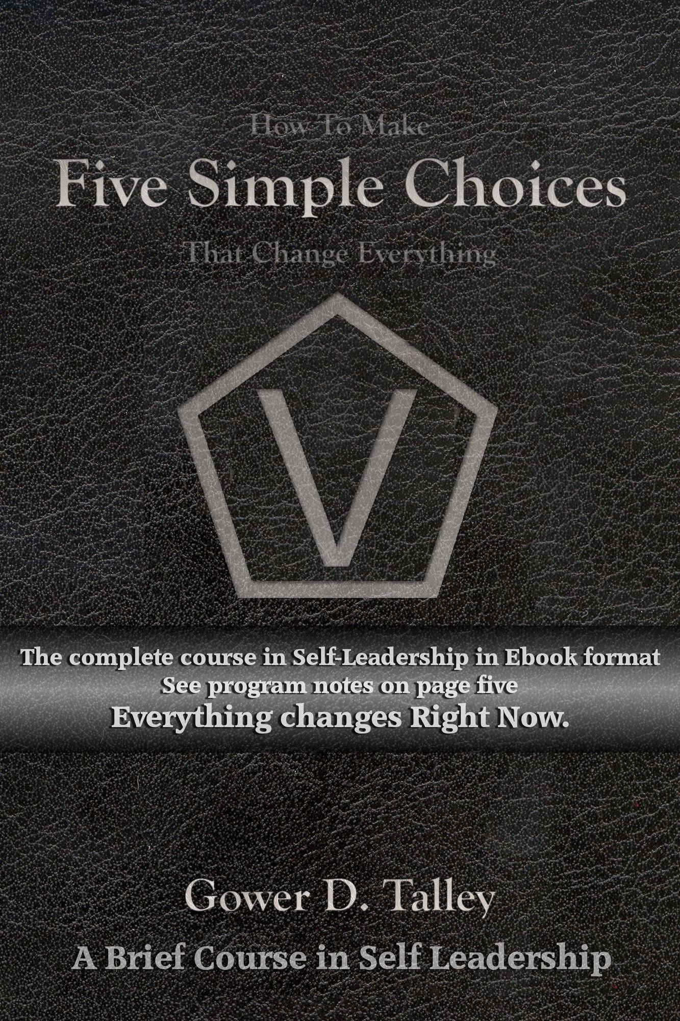 Five Simple Choices: A Brief Course in Self Leadership