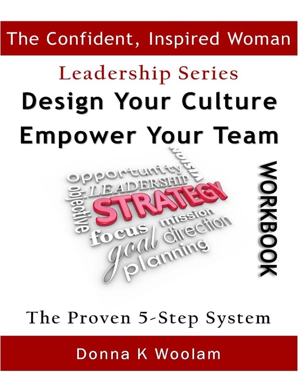 Design Your Culture ~ Empower Your Team Workbook: Proven 5-Step Process