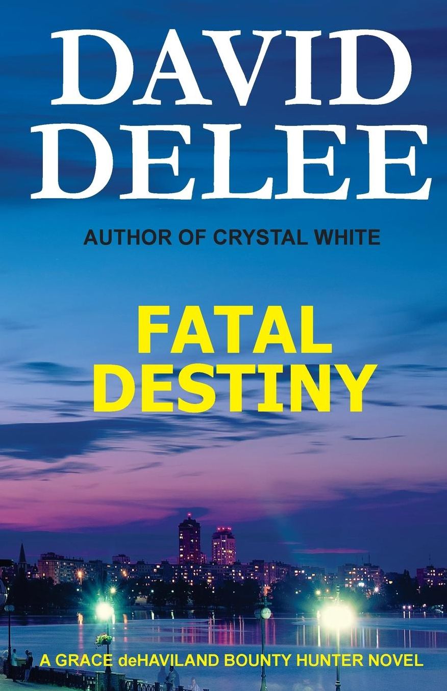 Fatal Destiny: A Grace deHaviland Bounty Hunter Novel