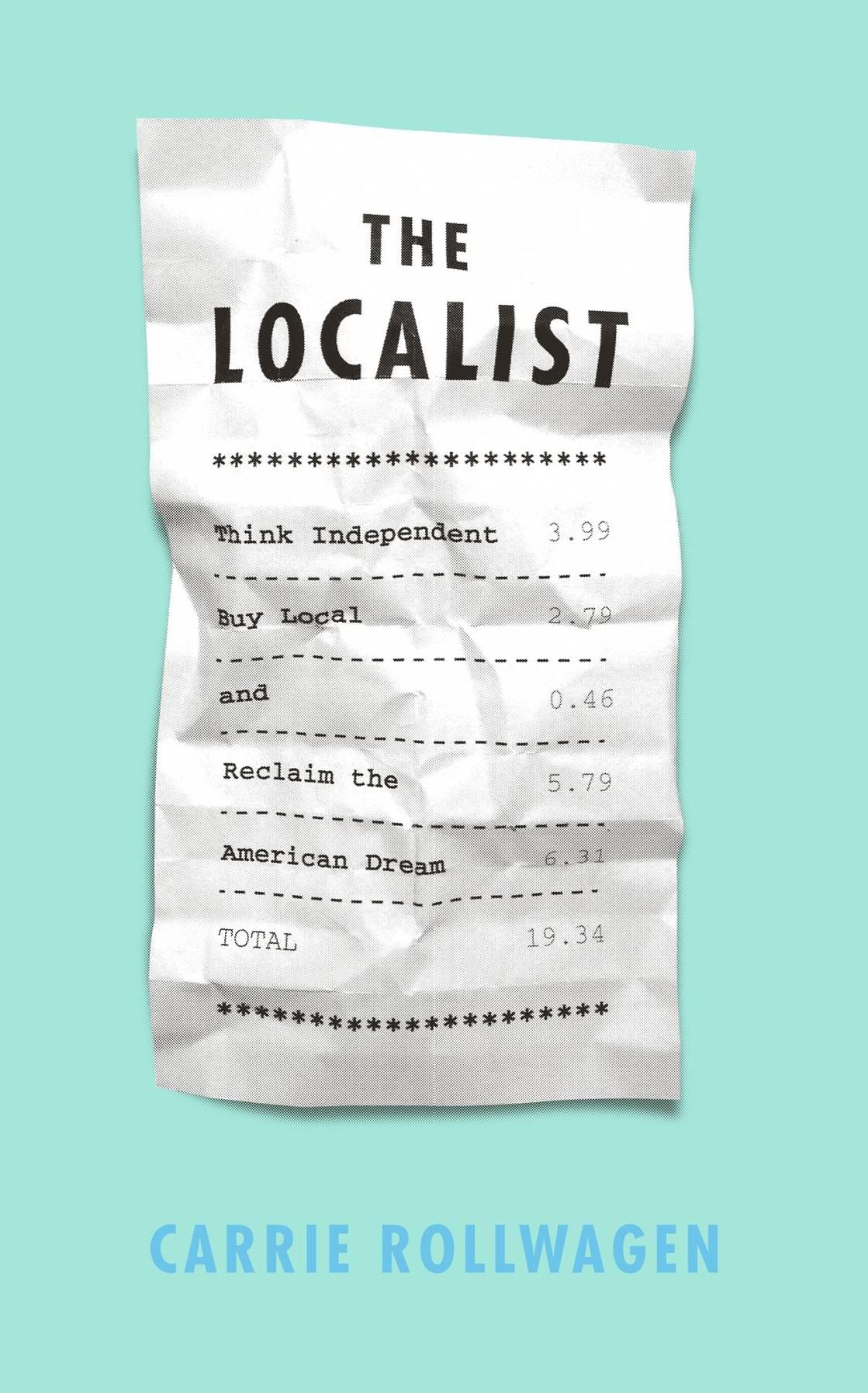 The Localist: Think Independent, Buy Local, and Reclaim the American Dream