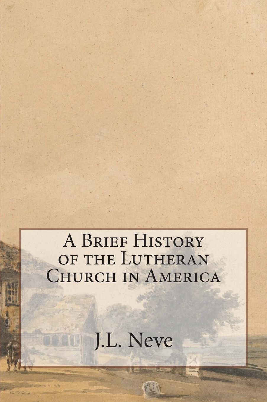 A Brief History of the Lutheran Church in America