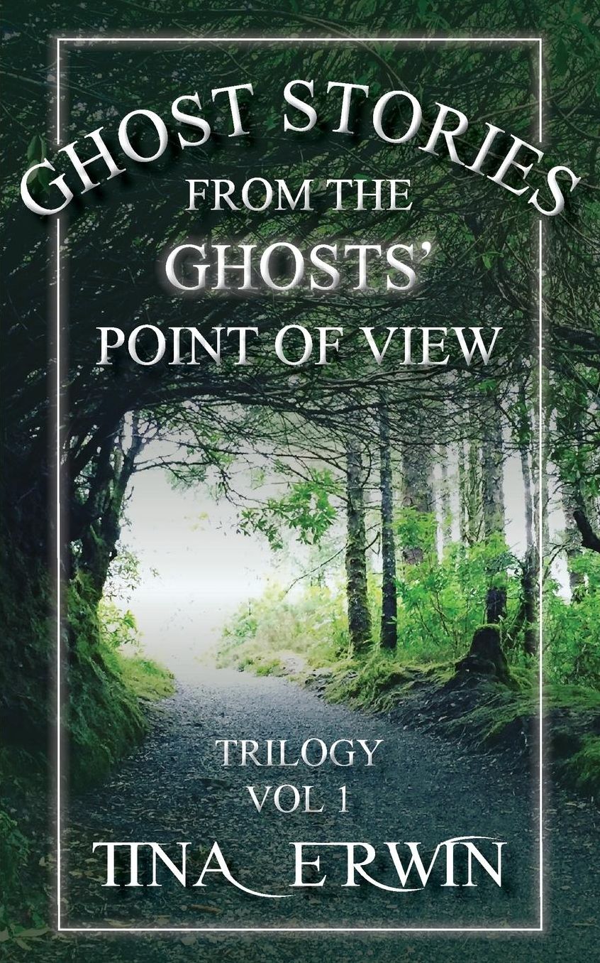 Ghost Stories from the Ghost's Point Of View: Trilogy