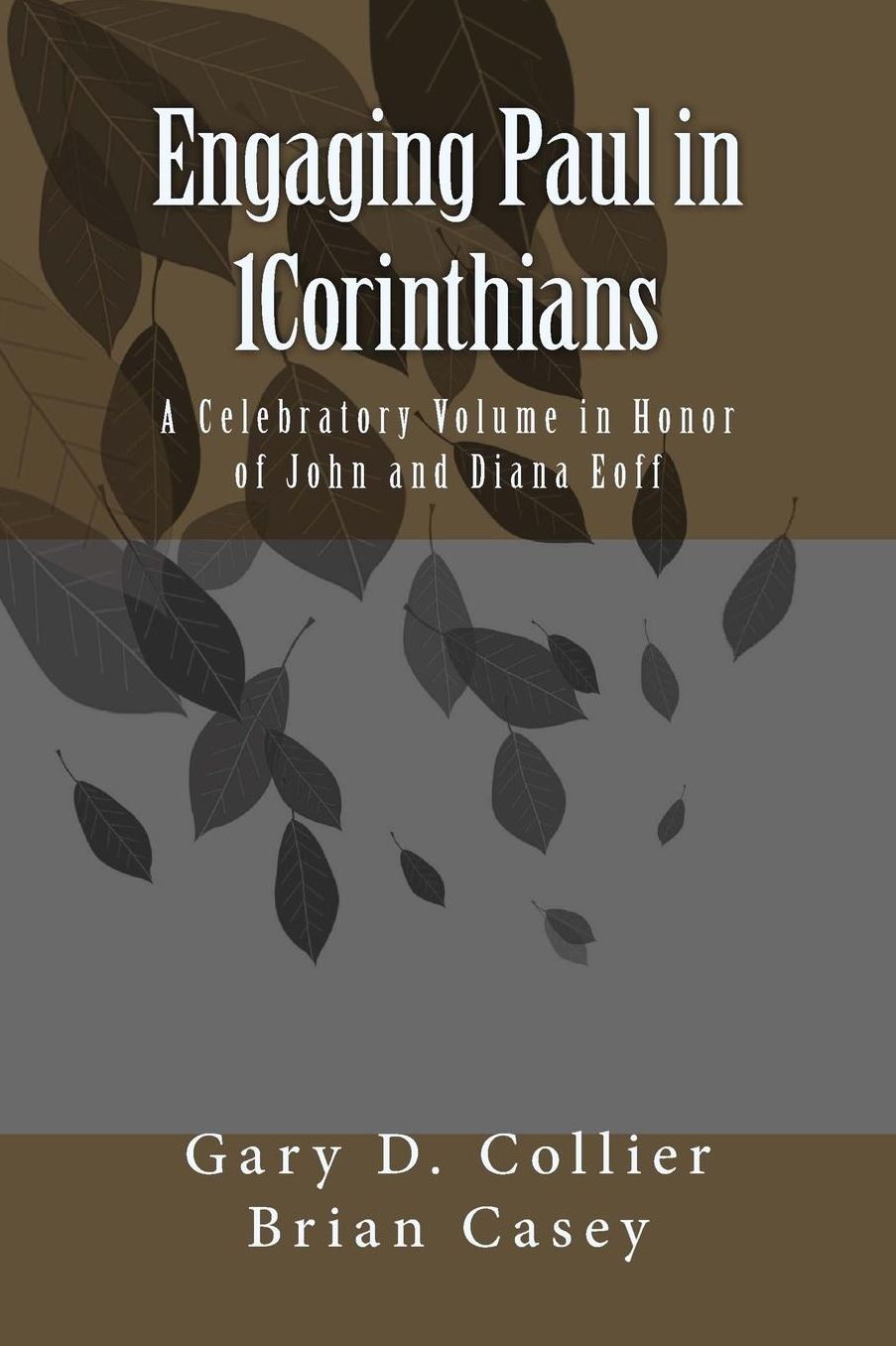 Engaging Paul in 1Corinthians: A Celebratory Volume in Honor of John and Diana Eoff