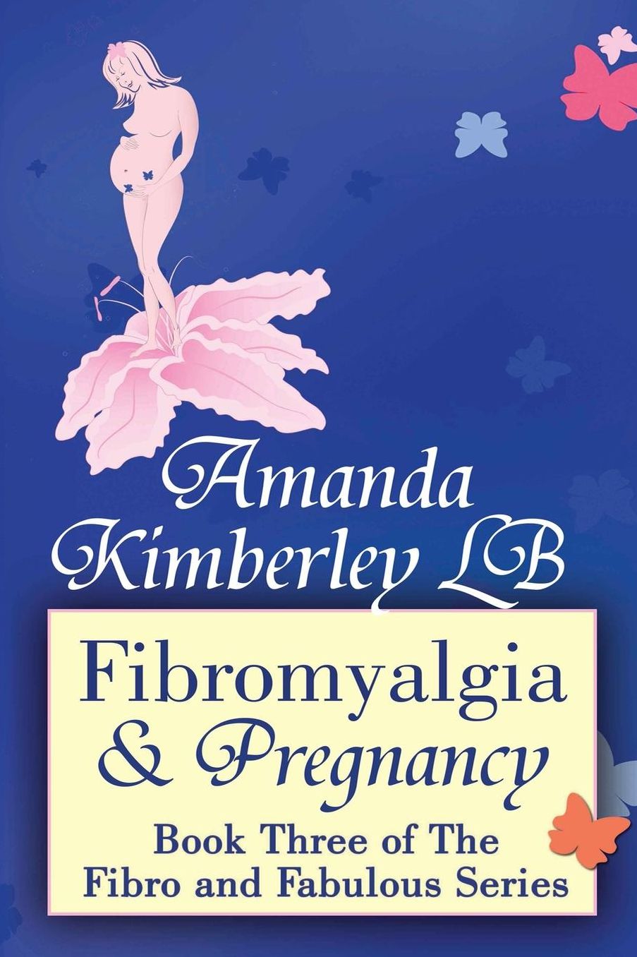 Fibromyalgia and Pregnancy: Book Three of The Fibro and Fabulous Series