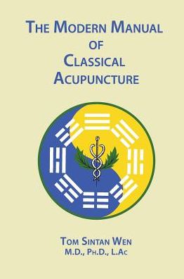 The Modern Manual of Classical Acupuncture
