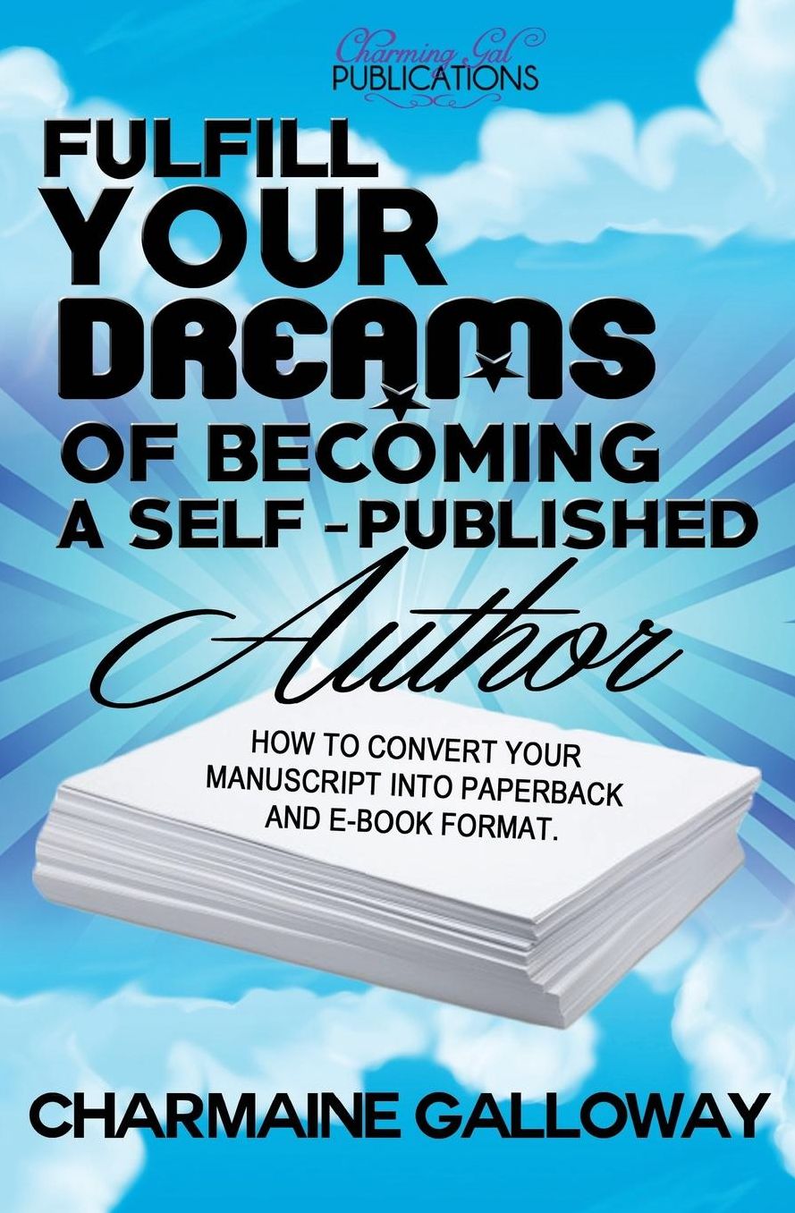 Fulfill Your Dreams Of Becoming A Self-Published Author