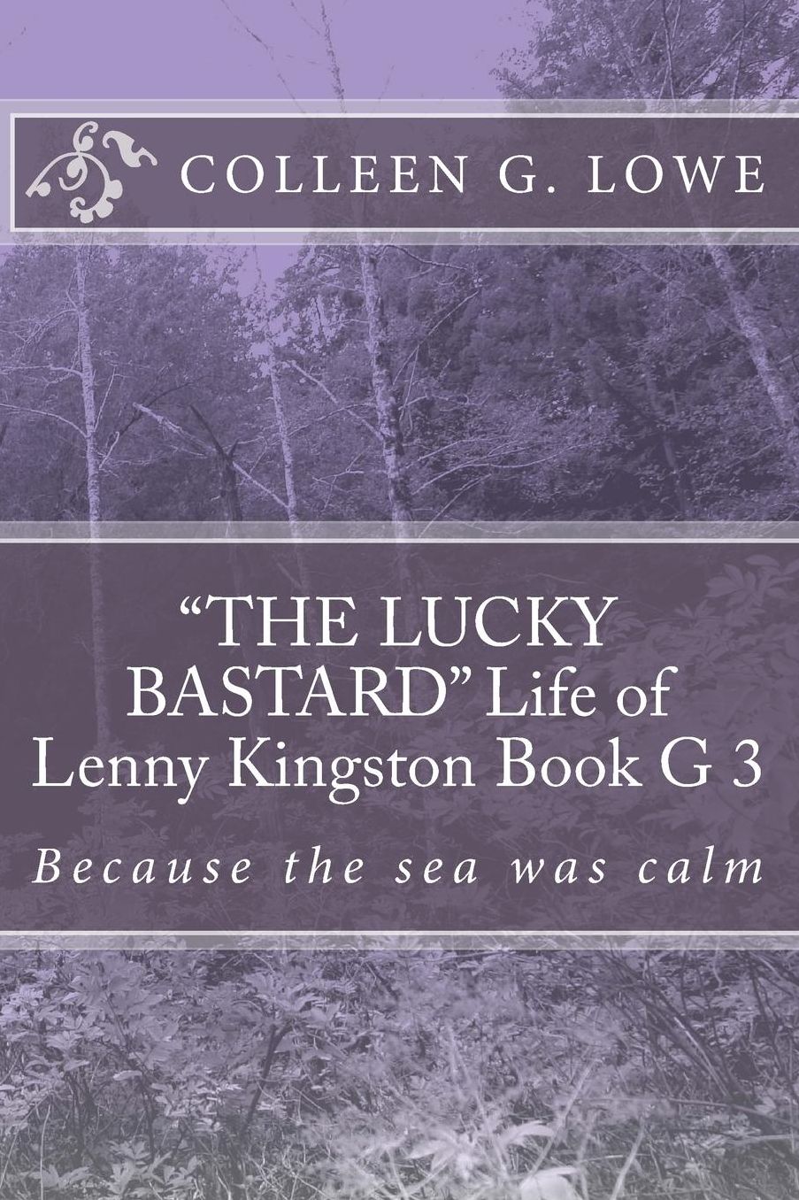 "THE LUCKY BASTARD" Life of Lenny Kingston Book 3: Because the sea was calm