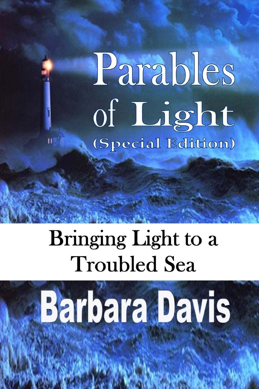 Parables of Light (Special Edition): Bringing Light to a Troubled Sea