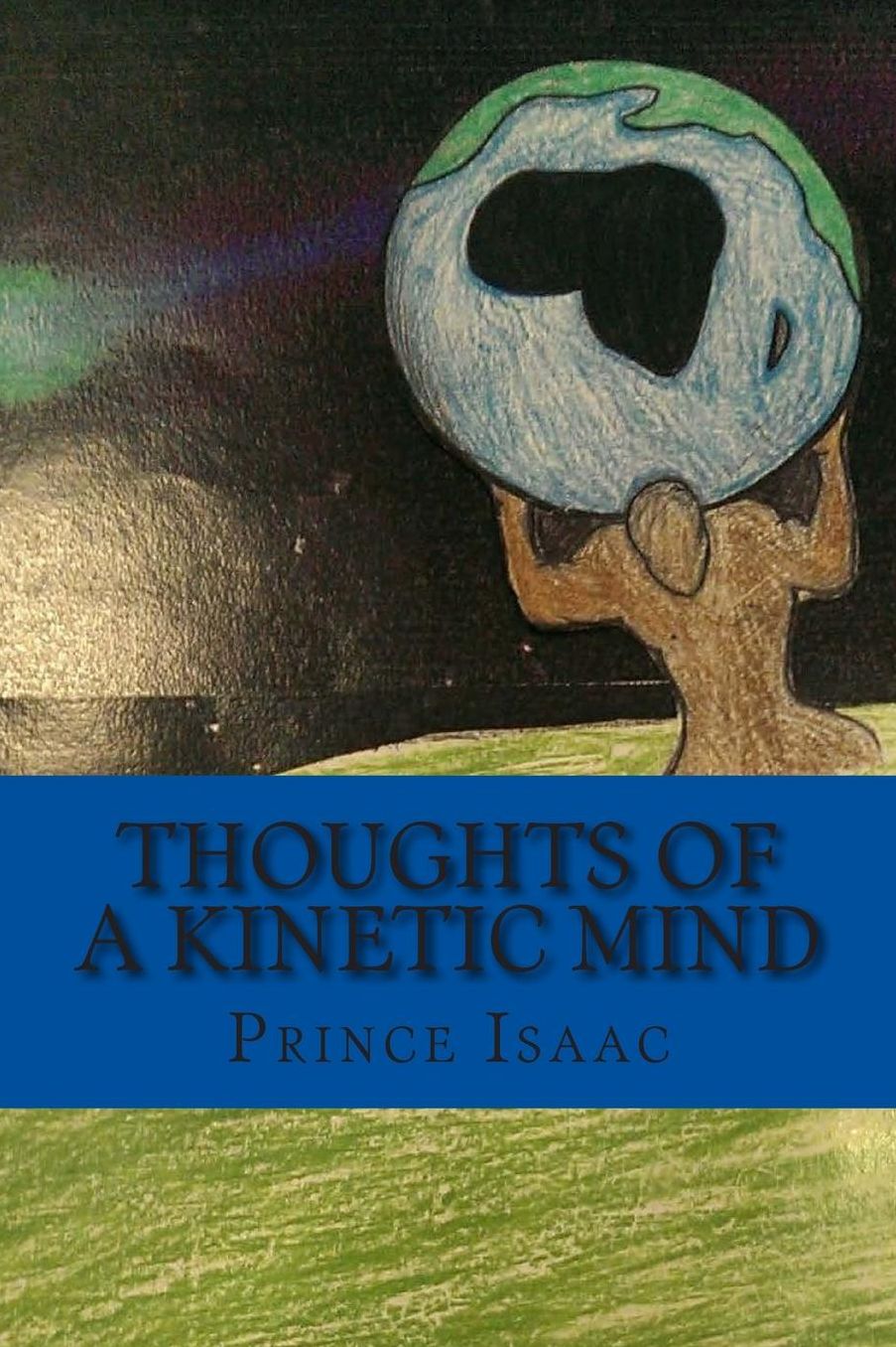 Thoughts of a Kinetic Mind: A Collection of Poems, Proses and Essays