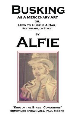 Busking as a Mercenary Art: or How to Hustle a Bar, Restaurant, or Street