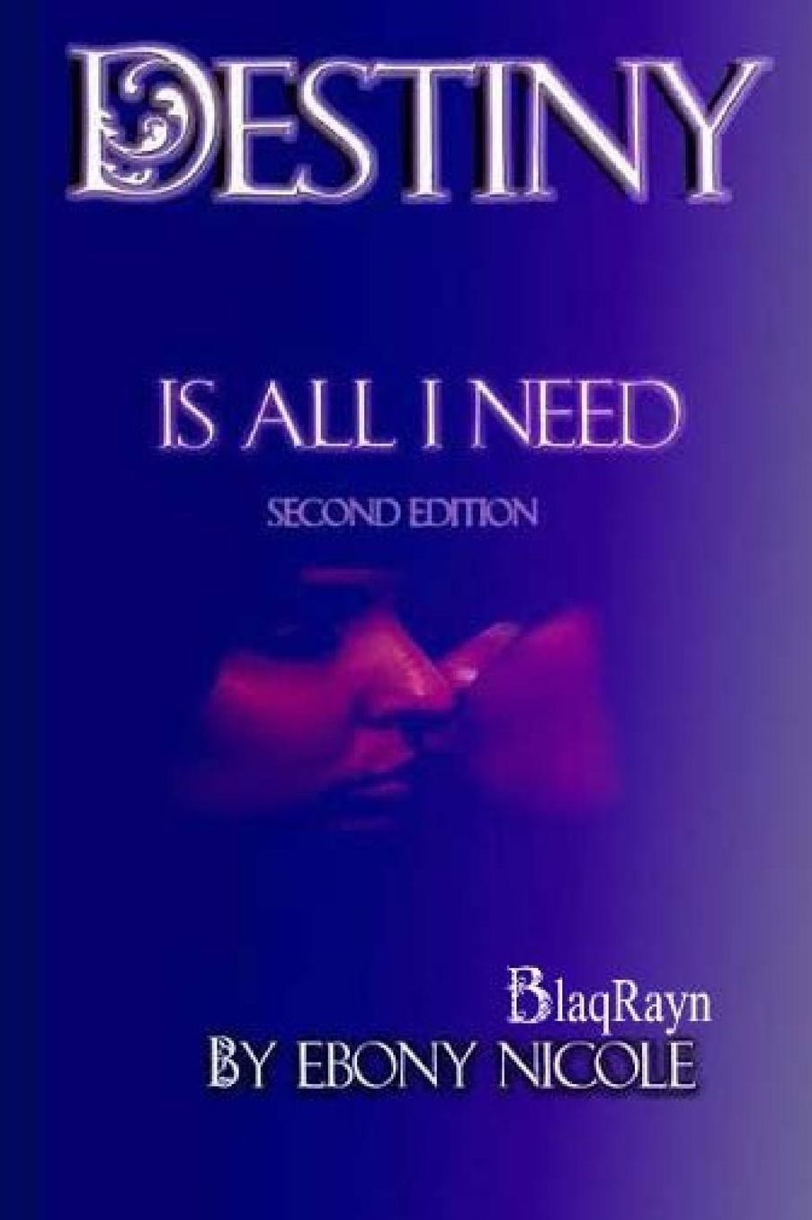 Destiny Is All I Need: Second Edition