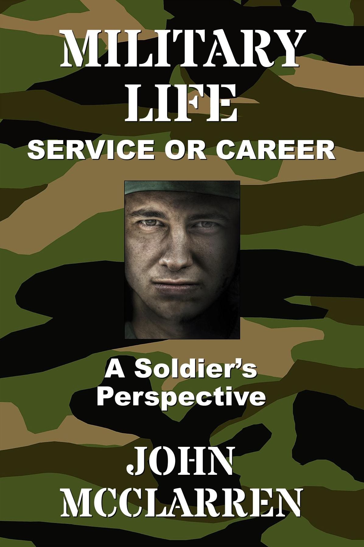 MILITARY LIFE - SERVICE OR CAREER: A SOLDIER'S PERSPECTIVE