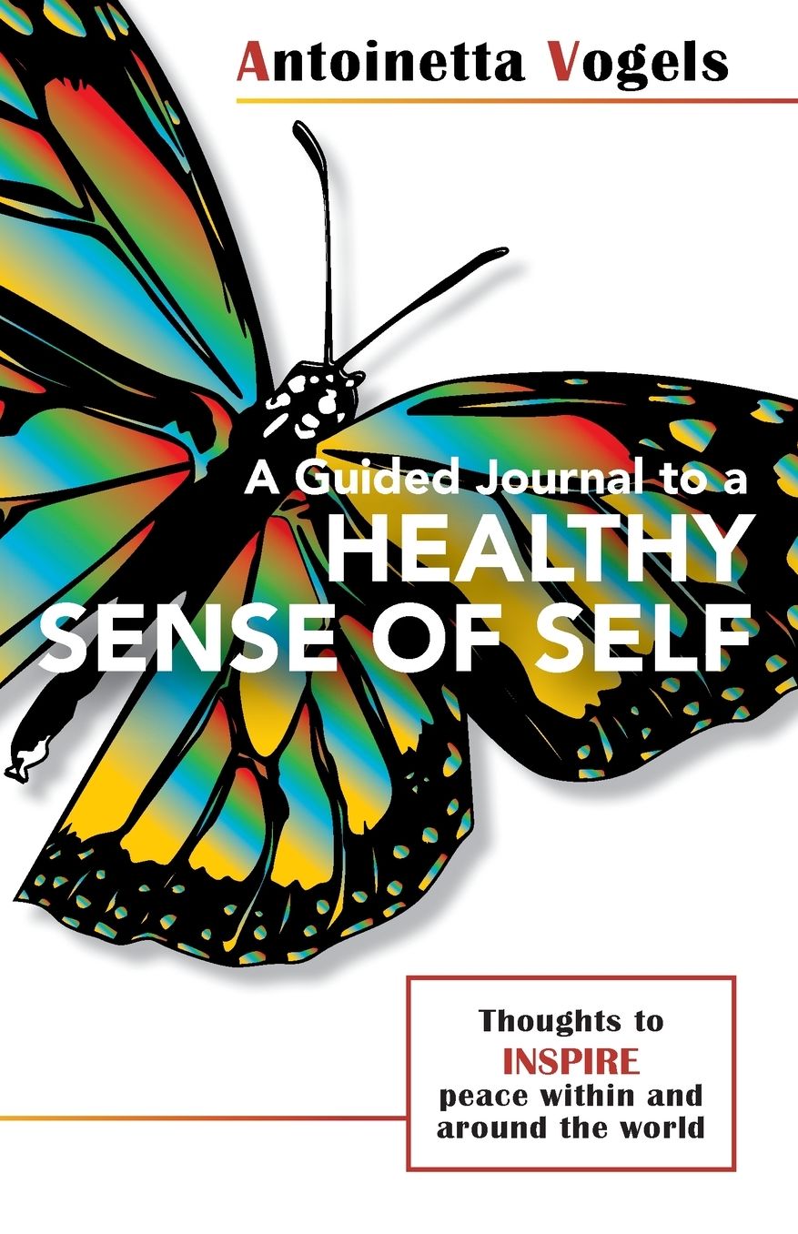 A Guided Journal to a Healthy Sense of Self: Thoughts to inspire peace within and around the world.