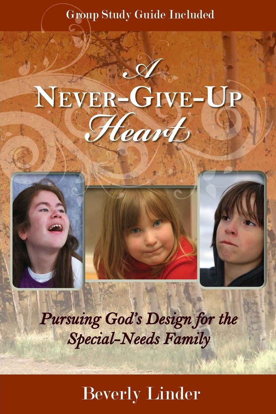 A Never-Give-Up Heart: Pursuing God's Design for the Special-Needs Family