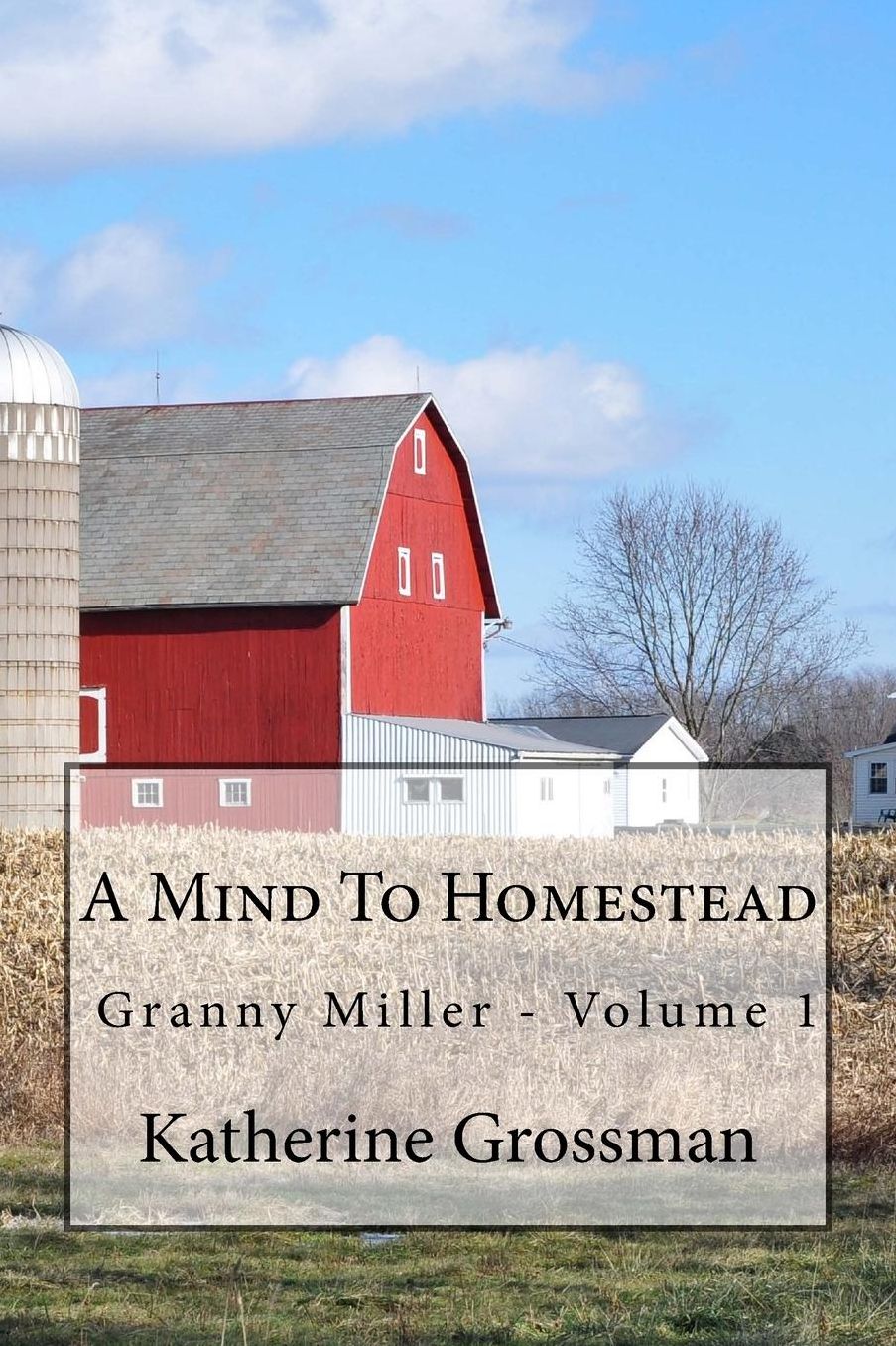 Granny Miller: A Mind To Homestead