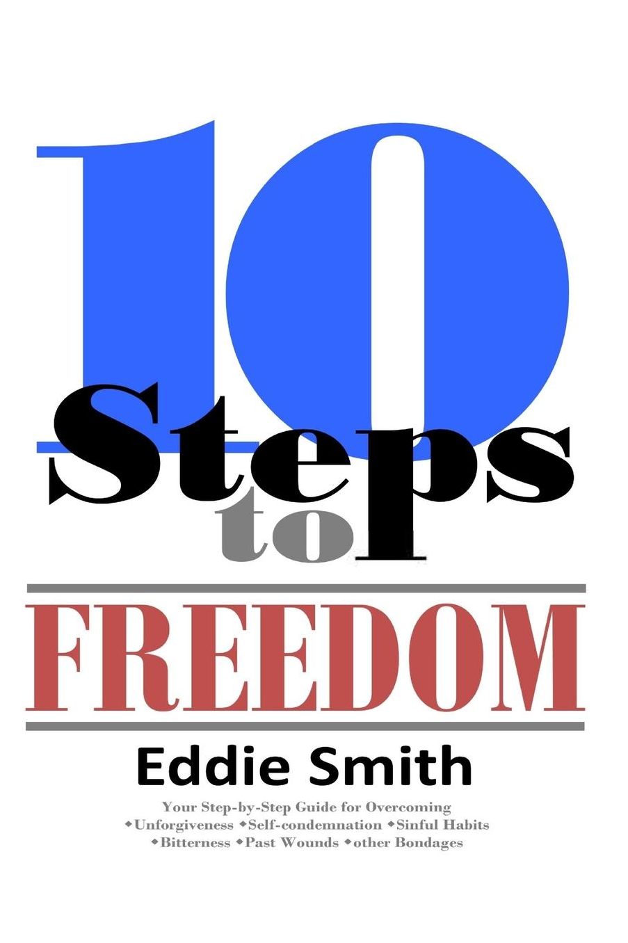 10 Steps to Freedom: Are You Saved, but Not Free?