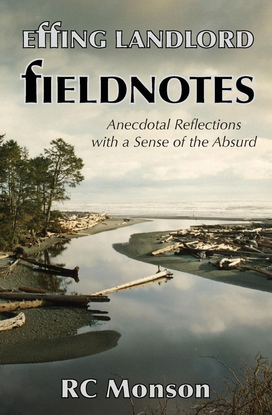 Effing Landlord: Fieldnotes: Anecdotal Reflections with a Sense of the Absurd