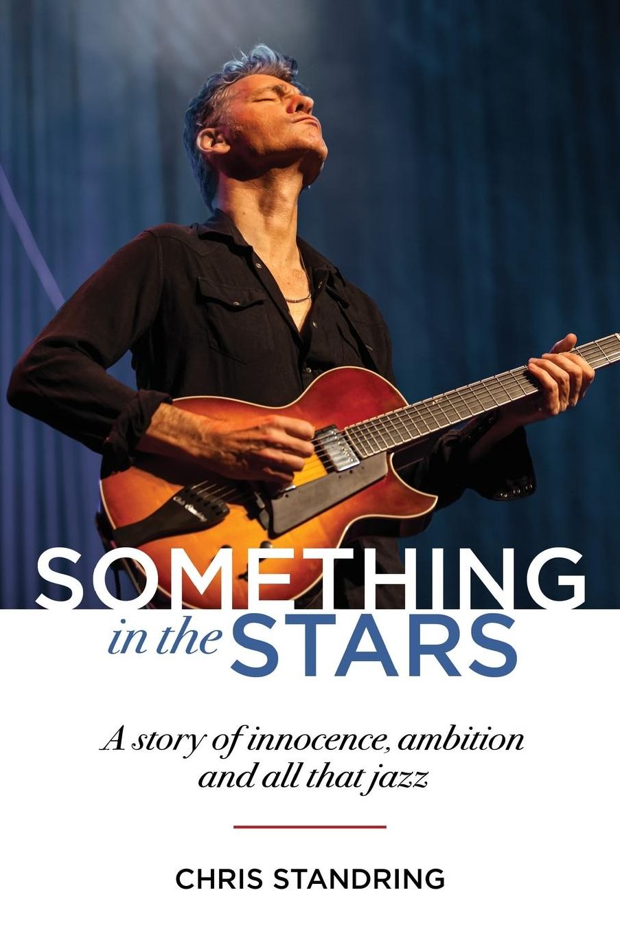 Something In The Stars: A story of innocence, ambition and all that jazz