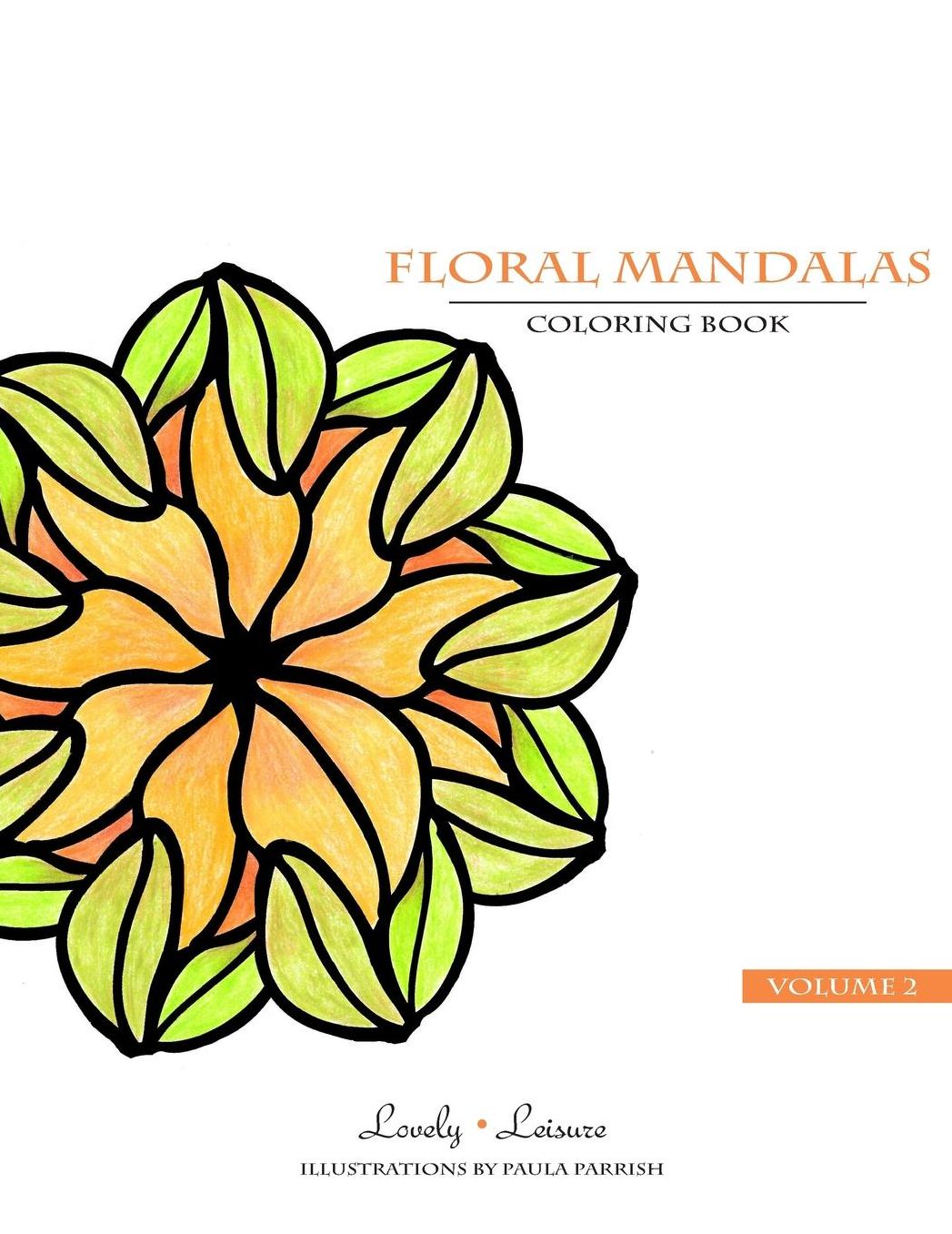 Floral Mandalas Volume 2: Lovely Leisure Coloring Book