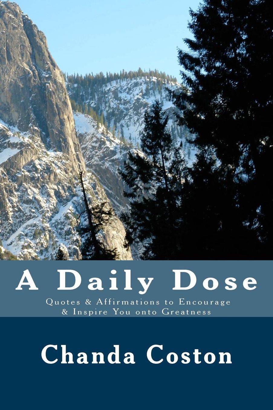 A Daily Dose: Quotes & Affirmations to Encourage & Inspire You onto Greatness