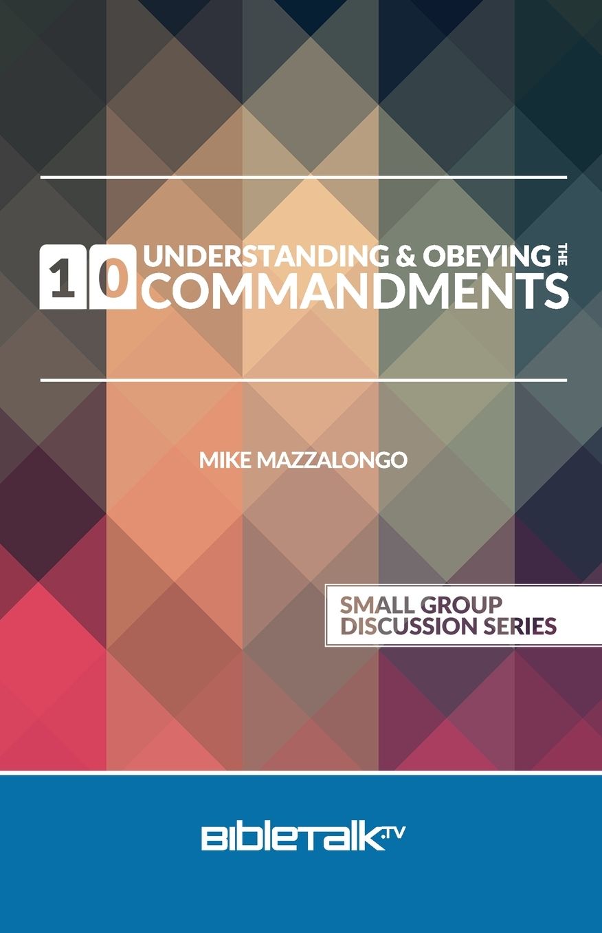 Understanding and Obeying the 10 Commandments