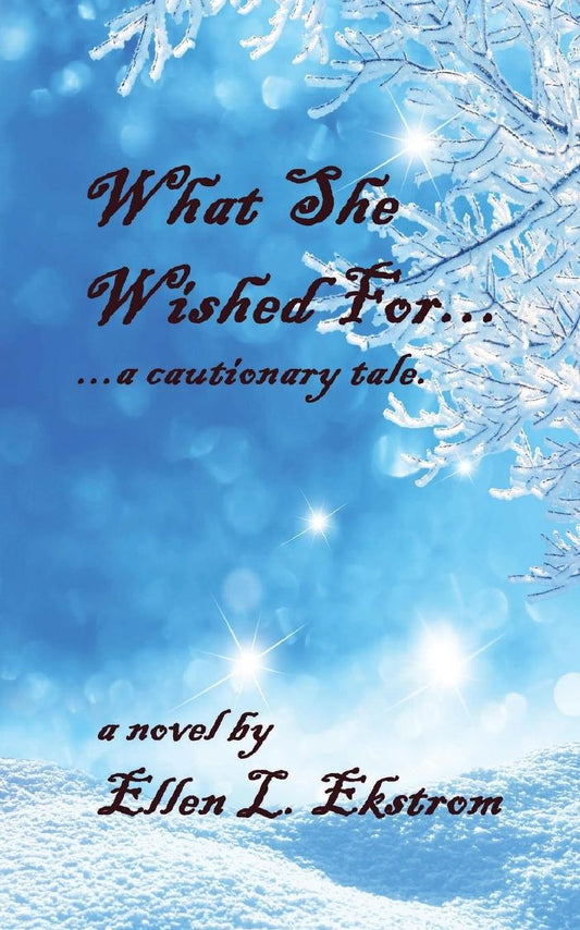 What She Wished For: ...a Cautionary Tale
