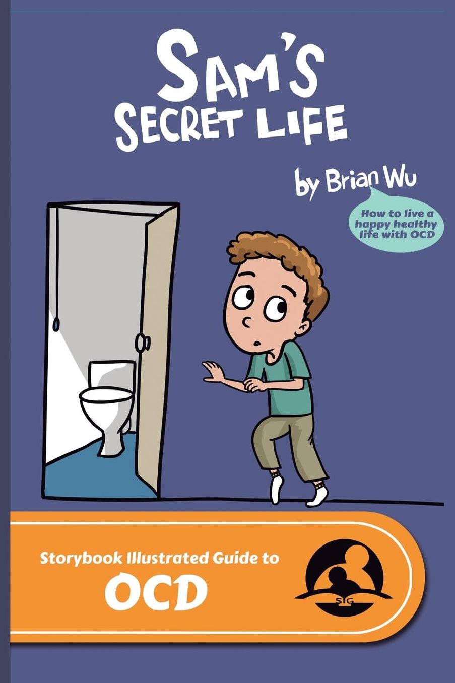 Sam's Secret Life: The Storybook Illustrated Guide to Ocd