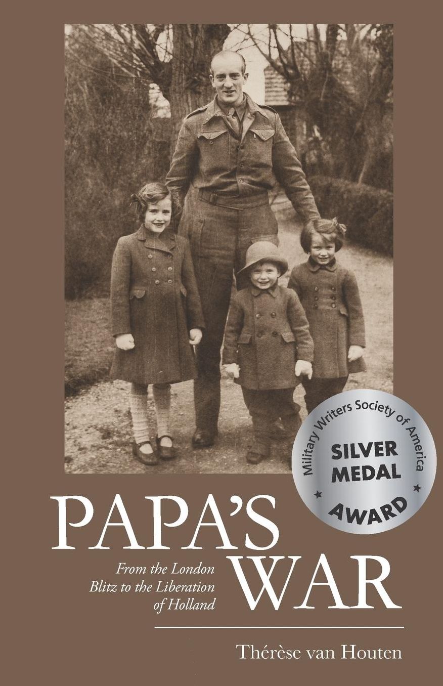 Papa's War: From the London Blitz to the Liberation of Holland