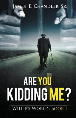 Are You Kidding Me?: One Sunday Night in the Life of Deacon Willie A.P. Lester, Jr.