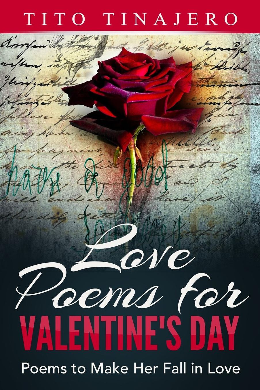 Love Poems For Valentine's Day: Poems to Make Her Fall in Love
