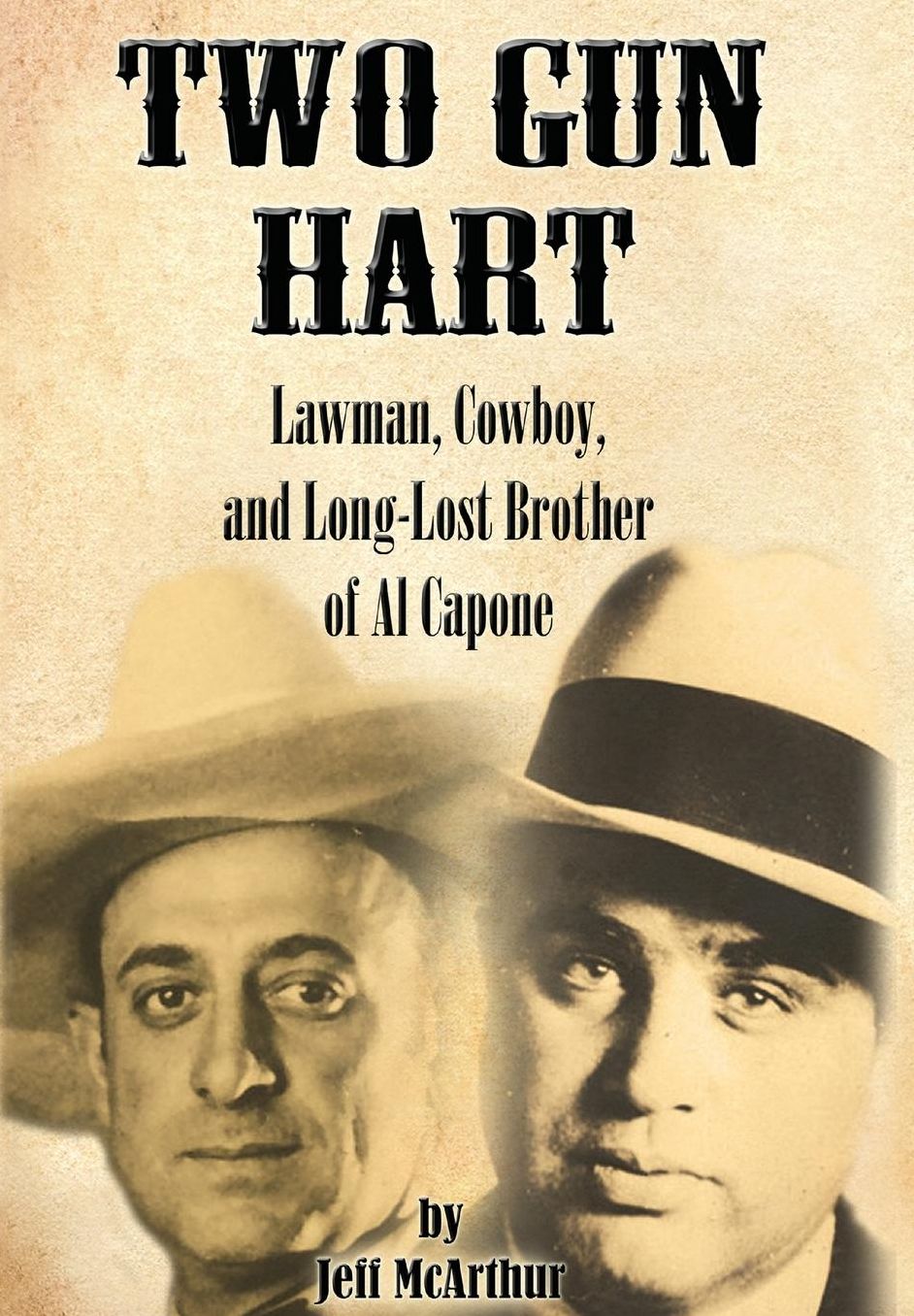 Two Gun Hart: Law Man, Cowboy, and Long-Lost Brother of Al Capone