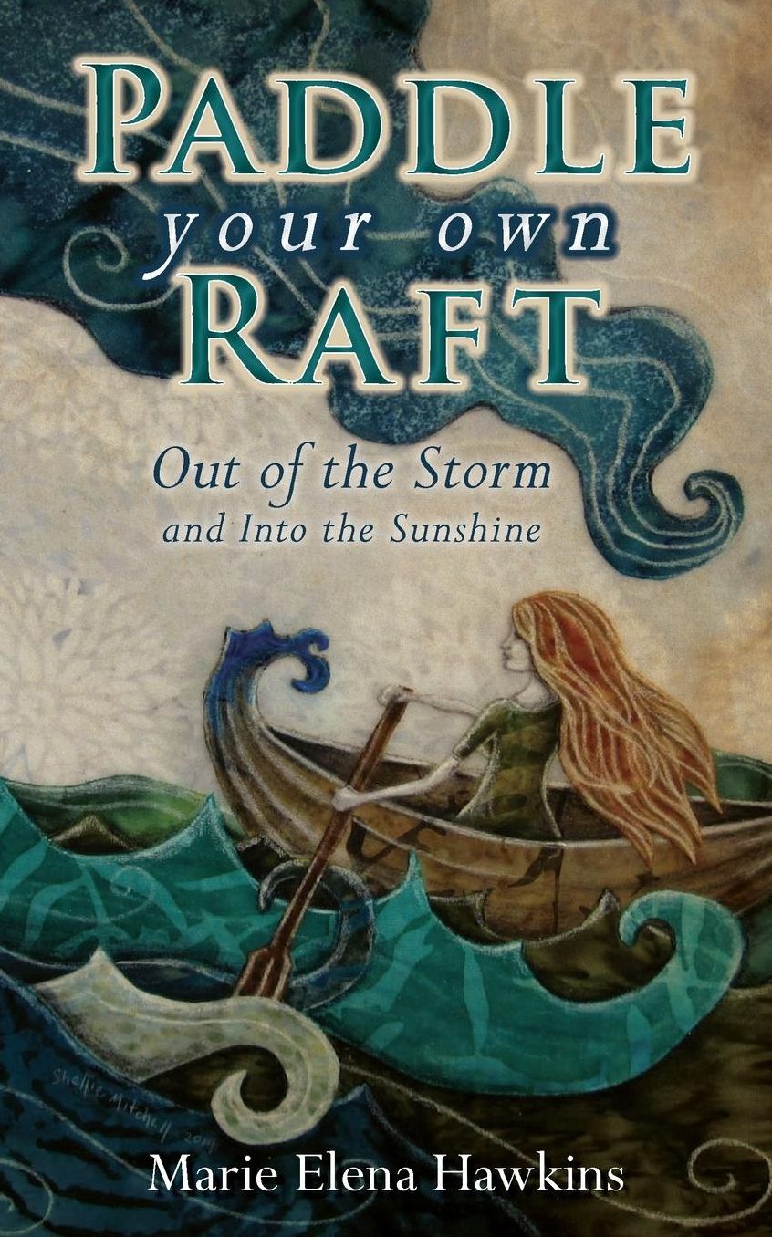 Paddle Your Own Raft: Out of the Storm and Into the Sunshine