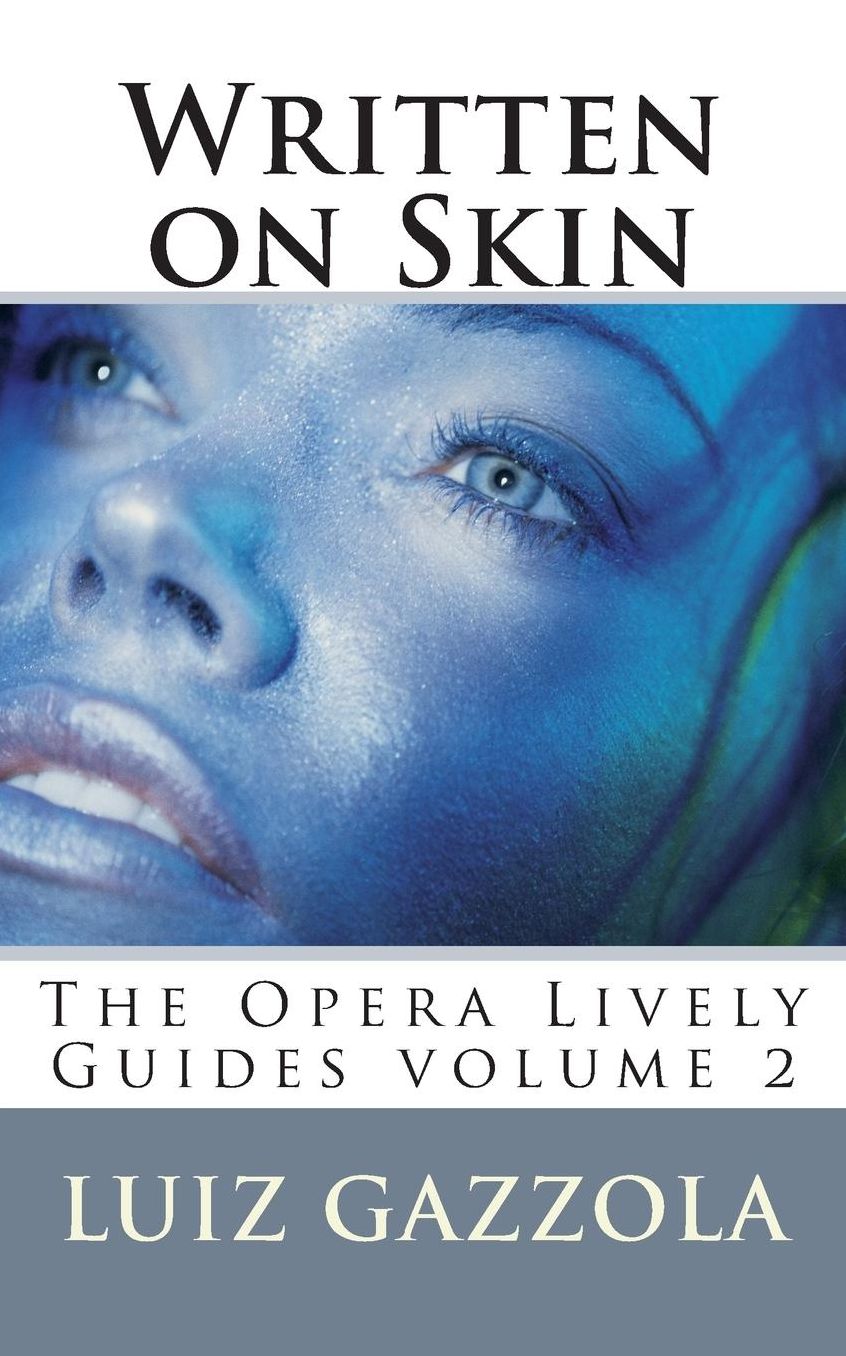 Written on Skin: The Opera Lively Guides Series v. 2