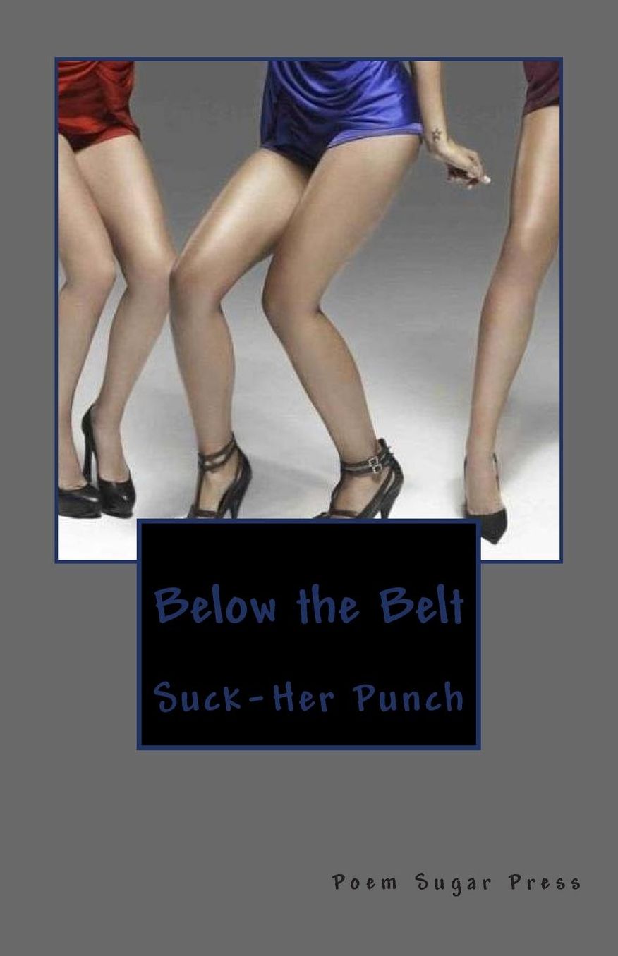 Below the Belt: Suck-her Punch