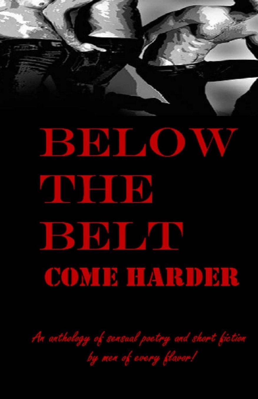Below the Belt: Come Harder
