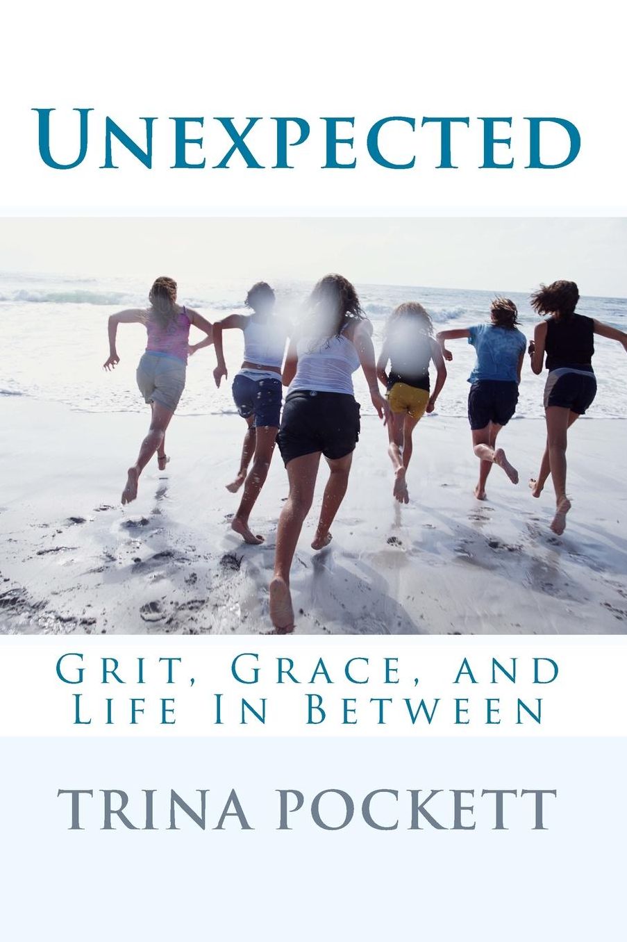 Unexpected: Grit, Grace, and Life In Between