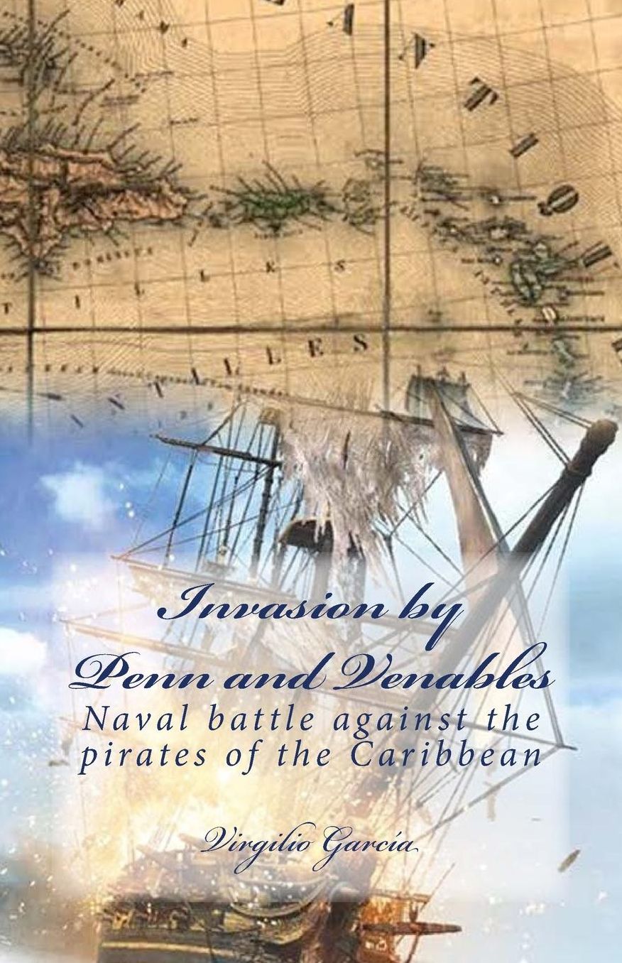 Invasion by Penn and Venables: Naval battle against the pirates of the Caribbean