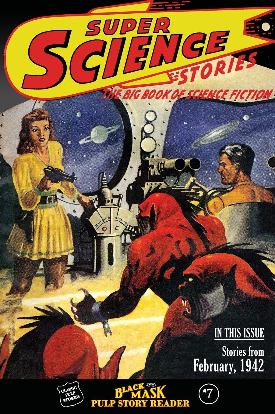 Black Mask Pulp Story Reader: #7 Stories from the February, 1942 issue of SUPER SCIENCE STORIES